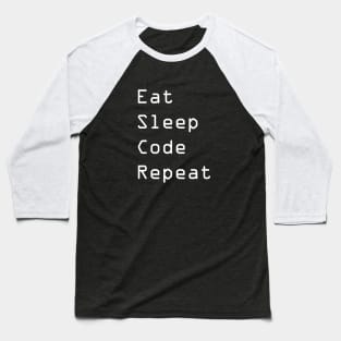 EAT SLEEP CODE REPEAT Baseball T-Shirt